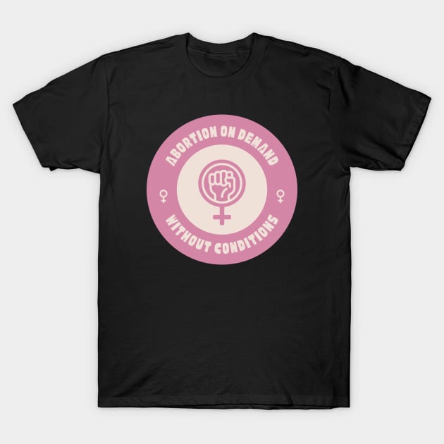 Abortion On Demand Without Conditions T-Shirt by Football from the Left